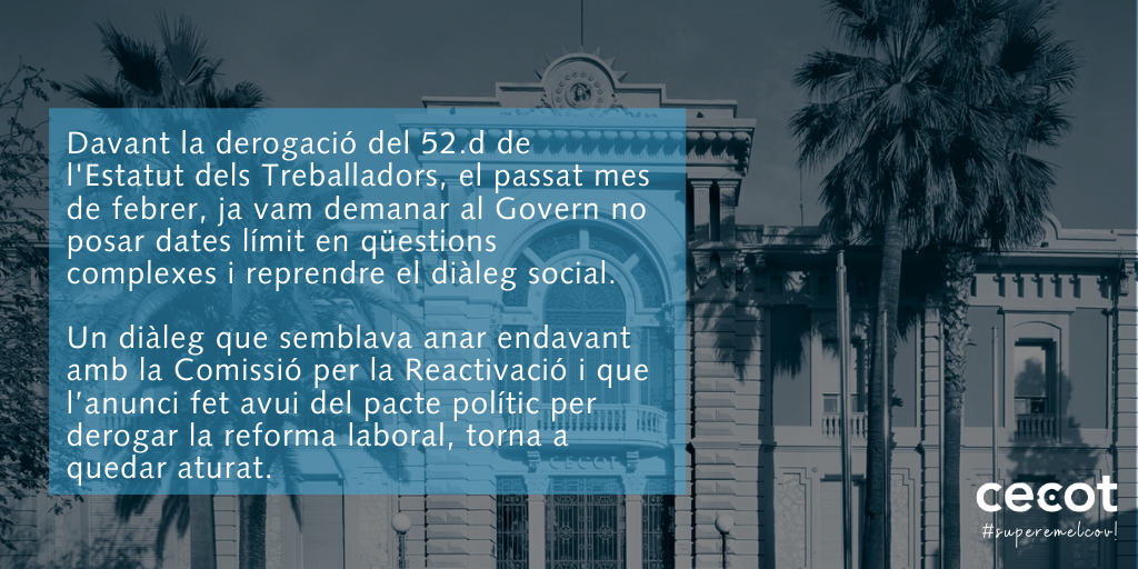 La Cecot recorda que la derogació de l’article 52.d de l’Estatut dels Treballadors que el Govern va aprovar el mes de febrer també es va donar al marge del diàleg social